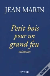 Petit Bois Pour Un Grand Feu : Mémoires