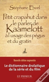 Petit Crapahut Dans Le Parler De Kaamelott À L'Usage Des Pégus Et Du Gratin
