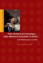 Petit Dictionnaire Des Francs-Macons A Lyon. Une Histoire Pas Si Secrete - Preview
