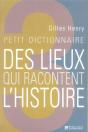 Petit Dictionnaire Des Lieux Qui Racontent L'Histoire - Preview