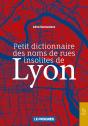 Petit Dictionnaire Des Noms De Rues Insolites De Lyon - Preview