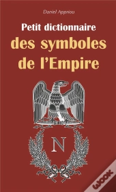 Petit Dictionnaire Des Symboles De L'Empire