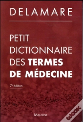 Petit Dictionnaire Des Termes De Médecine (7e Édition)