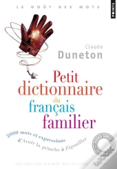 Petit Dictionnaire Du Francais Familier. 2000 Mots Et Expressions : D'Avoir La Petocher A Zigouiller