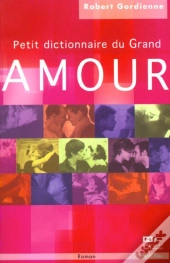 Petit Dictionnaire Du Grand Amour