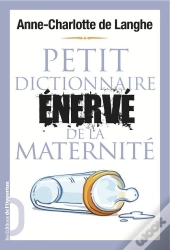 Petit Dictionnaire Enerve De La Maternite