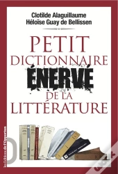 Petit Dictionnaire Enerve Des Classiques De La Litterature