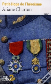 Petit Eloge De L'Heroisme