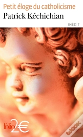 Petit Éloge Du Catholicisme