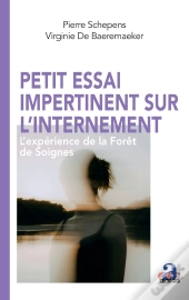 Petit Essai Impertinent Sur L'Internement ; L'Expérience De La Forêt De Soignes