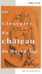 Petit Glossaire Du Chateau Du Moyen Ge - Preview
