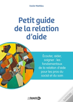 Capa do artigo Petit Guide De La Relation D'Aide : Écouter, Accompagner, Soigner : Les Fondamentaux De La Relation D'Aide Pour Les Pros Du Social Et Du Soin