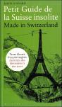 Petit Guide De La Suisse Insolite ; Made In Switzerland ; Guide Bilingue Illustré De La Préhistoire À Nos Jours - Preview