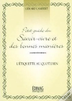 Capa do artigo Petit Guide De Savoir-Vivre Et Des Bonnes Manieres : L Etiquette