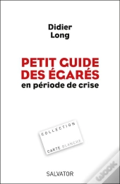 Petit Guide Des Égarés En Période De Crise