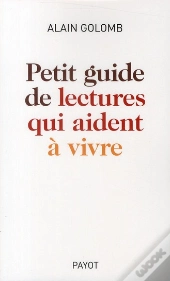 Petit Guide Des Lectures Qui Aident À Vivre