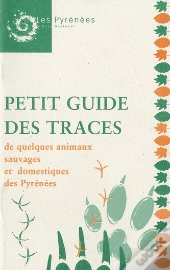 Petit Guide Des Traces De Quelques Animaux Sauvages Et Domestiques Des Pyrénées