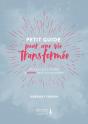 Petit Guide Pour Une Vie Transformée : 40 Jours Pour Mettre La Priere Dans Son Quotidien (Réédition) - Preview