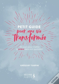 Capa do artigo Petit Guide Pour Une Vie Transformée : 40 Jours Pour Mettre La Priere Dans Son Quotidien (Réédition)