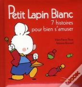 Petit Lapin Blanc - 7 Histoires Pour S'Amuser
