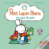 Petit Lapin Blanc : Petit Lapin Blanc : Petit Lapin Blanc Va Sur Le Pot