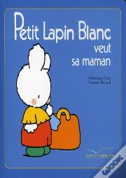 Petit Lapin Blanc Veut Sa Maman