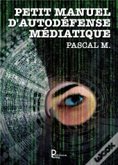 Petit Manuel D'Autodéfense Médiatique