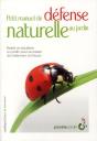 Petit Manuel De Défense Naturelle Au Jardin ; Établir Un Équilibre Au Jardin Pour Se Passer De Traitement Chimique - Preview