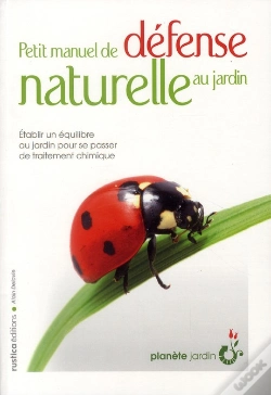 Capa do artigo Petit Manuel De Défense Naturelle Au Jardin ; Établir Un Équilibre Au Jardin Pour Se Passer De Traitement Chimique