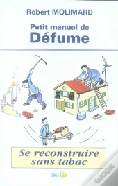 Petit Manuel De Défume ; Se Reconstruire Sans Tabac