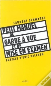 Petit Manuel De Garde À Vue Et De Mise En Examen