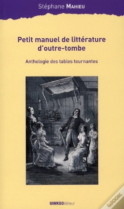 Capa do artigo Petit Manuel De Littérature D'Outre-Tombe ; Anthologie Des Tables Tournantes