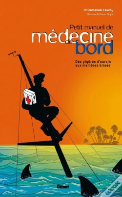 Capa do artigo Petit Manuel De Médecine De Bord : Des Piqûres D'Oursin Aux Membres Brisés