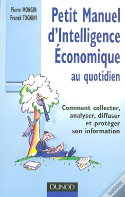 Capa do artigo Petit Manuel D'Intelligence Economique Au Quotidien ; Comment Collecter, Analyser, Diffuser Et Proteger Son Information