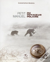 Petit Manuel Du Voyageur Polaire