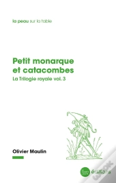 Petit Monarque Et Catacombes - La Trilogie Royale Vol.3