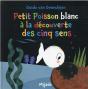 Petit Poisson Blanc À La Découverte Des Cinq Sens - Preview