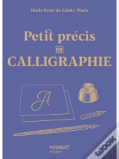 Petit Précis De Calligraphie
