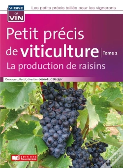 Capa do artigo Petit Précis De Viticulture Tome 2 : La Production De Raisins
