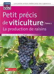 Capa do artigo Petit Précis De Viticulture Tome 2 : La Production De Raisins