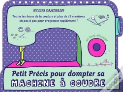 Capa do artigo Petit Precis Pour Dompter Sa Machine A Coudre