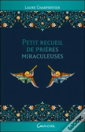 Petit Recueil De Prières Miraculeuses