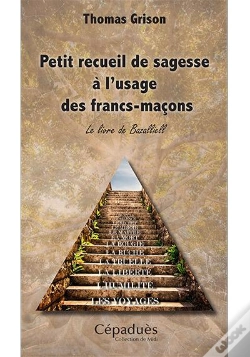 Capa do artigo Petit Recueil De Sagesse À L'Usage Des Francs-Maçons ; Le Livre De Bazalliell