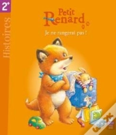 Petit Renard ; Je Ne Rangerai Pas !