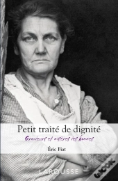 Petit Traité De Dignité ; Grandeurs Et Misères Des Hommes