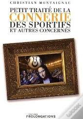 Petit Traité De La Connerie Des Sportifs Et Autres Concernés