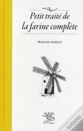 Petit Traité De La Farine Complète