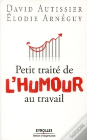Petit Traité De L'Humour Au Travail