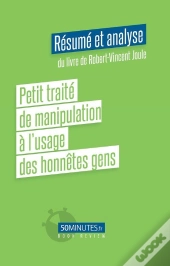 Petit Traite De Manipulation A L Usage Des Honnetes Gens Resume Et Analyse Du Li