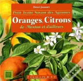 Petit Traité Savant Des Agrumes : Oranges, Citrons De Menton Et D'Ailleurs